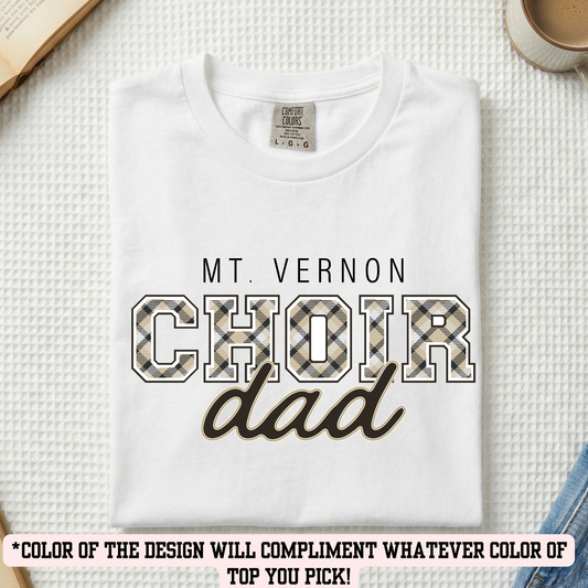 MVC&T- Choir Dad (YOU PICK COLOR AND SHIRT TYPE! )
