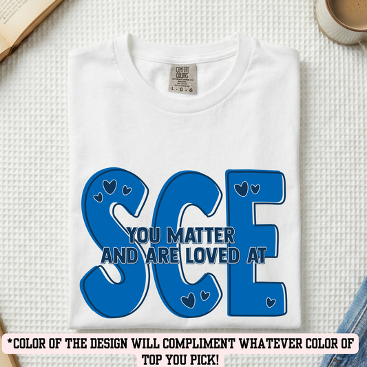 SCE You Matter and Are Loved(YOU PICK TOP STYLE AND COLOR!)