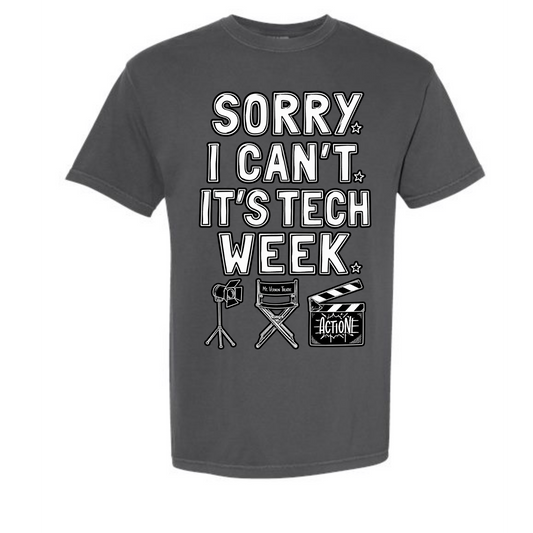 MVC&T- Sorry Can't Tech Week (YOU PICK COLOR AND SHIRT TYPE! )