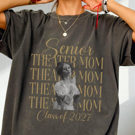 MVC&T- Senior Theater Mom (YOU PICK COLOR AND SHIRT TYPE! )