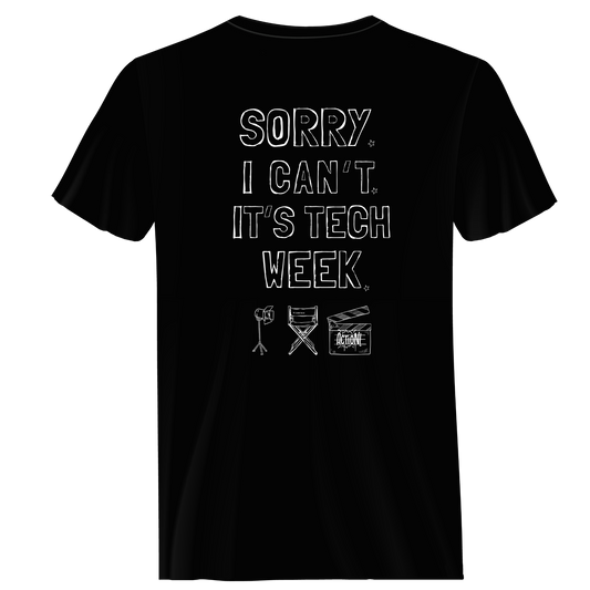 MVC&T- Sorry, Can't.. Tech Week(YOU PICK COLOR AND SHIRT TYPE! )