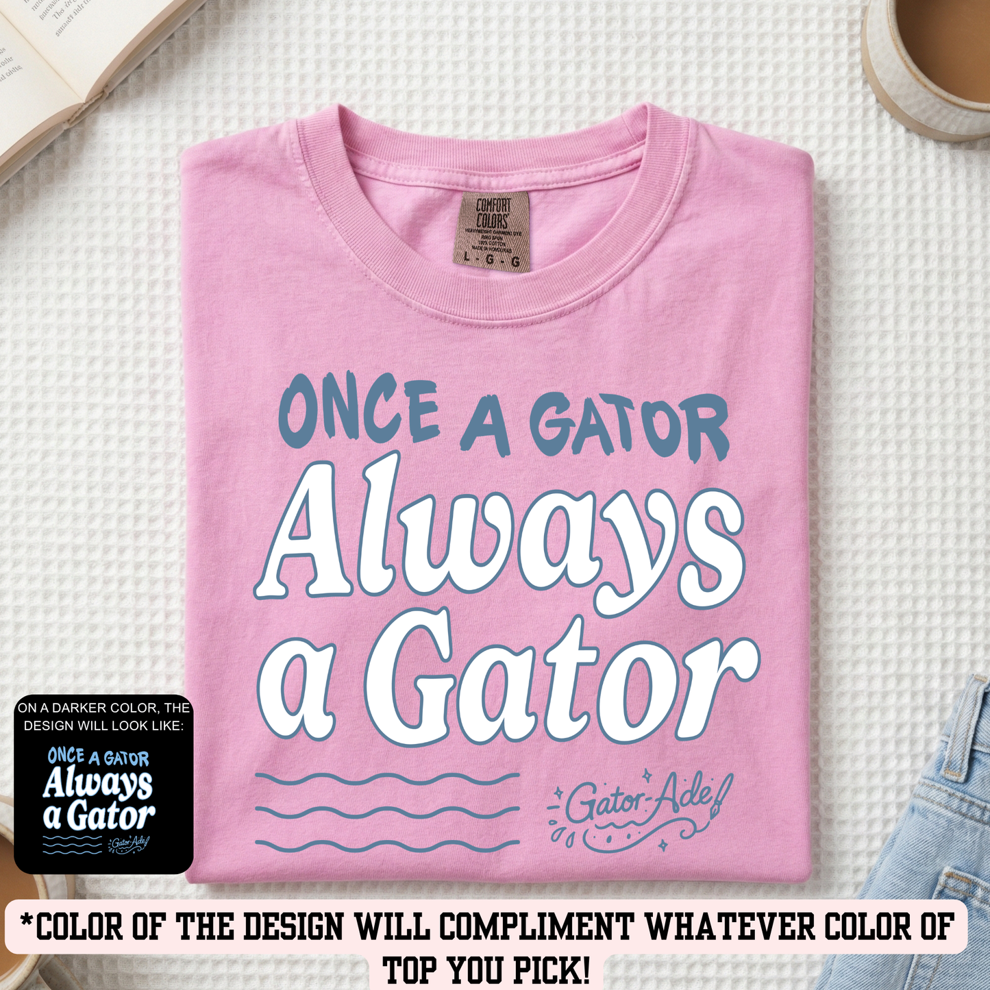GES Once a Gator (YOU PICK TOP STYLE AND COLOR!)