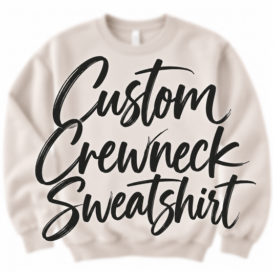 Custom Crewneck Sweatshirt