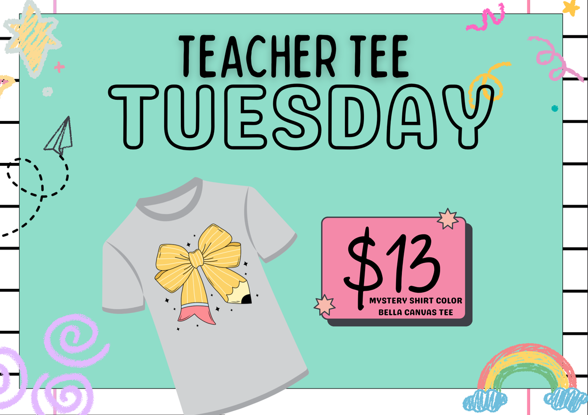 TEACHER TEE - TUESDAY 9/8
